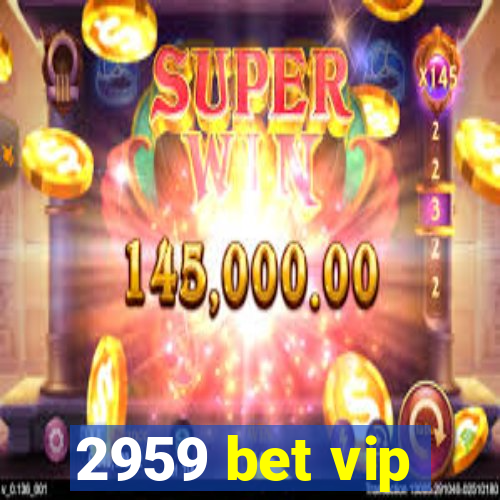 2959 bet vip